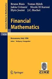 Financial mathematics: lectures given at the 3rd session of the Centro Internazionale Matematico Estivo