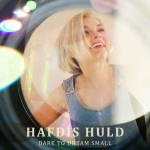 Hafdís Huld - Dare To Dream Small (2017)