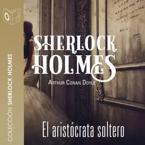 «El aristócrata soltero» by Sir Arthur Conan Doyle