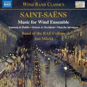 Royal Air Force College Band & Jun Märkl - Saint-Saëns: Music for Wind Ensemble (2021)