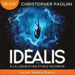 Christopher Paolini, "Idéalis, tome 1 : À la lueur d'une étoile inconnue"