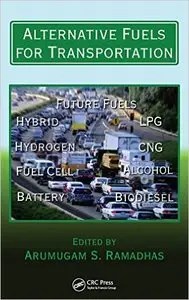 Alternative Fuels for Transportation (Mechanical and Aerospace Engineering Series) (Repost)