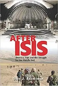 After Isis: America, Iran and the Struggle for the Middle East