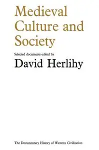 "Medieval Culture and Society: The Documentary History of Western Civilization" ed. by David Herlihy