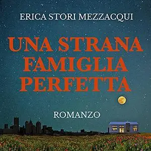 «Una strana famiglia perfetta» by Erica Stori Mezzacqui