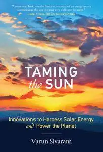 Taming the Sun: Innovations to Harness Solar Energy and Power the Planet (MIT Press)