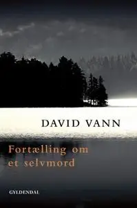 «Fortælling om et selvmord» by David Vann