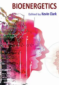 "Bioenergetics" ed. by Kevin Clark