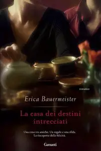 Erica Bauermeister - La casa dei destini intrecciati