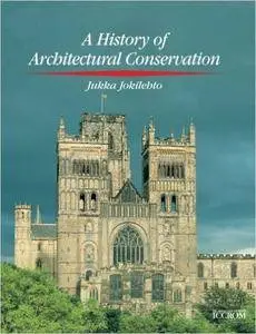Jukka Jokilehto - History of Architectural Conservation [Repost]