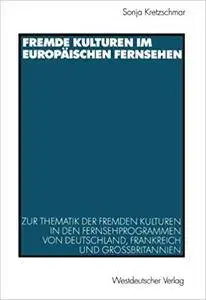 Fremde Kulturen im europäischen Fernsehen