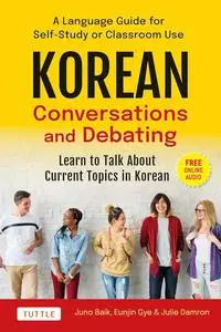 Korean Conversations and Debating: A Language Guide for Self-Study or Classroom Use
