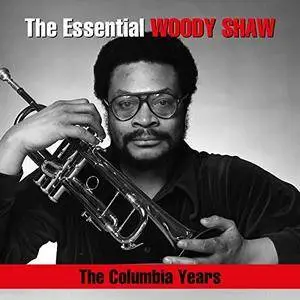 Woody Shaw - The Essential Woody Shaw / The Columbia Years (2018)