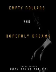 «Empty Collars and Hopeful Dreams (Bdsm, Owning, Dom, D/s)» by Laura Pollar