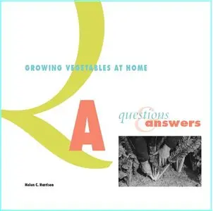 Growing Vegetables at Home: Questions and Answers