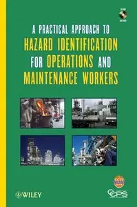 A Practical Approach to Hazard Identification for Operations and Maintenance Workers (repost)