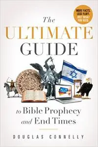 The Ultimate Guide to Bible Prophecy and End Times