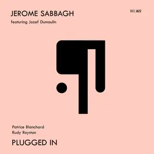 Jerome Sabbagh - Plugged In (2012) {BEE JAZZ}