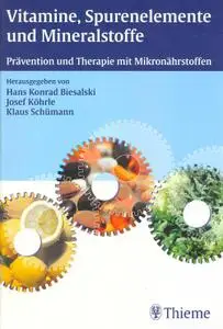 Vitamine, Spurenelemente und Mineralstoffe: Prävention und Therapie mit Mikronährstoffen