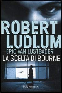 La scelta di Bourne - Robert Ludlum & Eric Van Lustbader