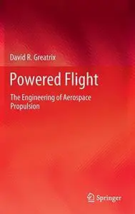 Powered Flight: The Engineering of Aerospace Propulsion
