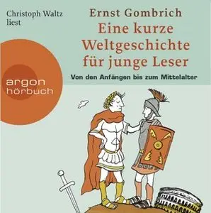 Ernst H. Gombrich - Eine kurze Weltgeschichte für junge Leser: Von den Anfängen bis zum Mittelalter