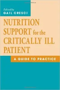 Nutrition Support for the Critically Ill Patient: A Guide to Practice