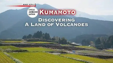 NHK - Cycle Around Japan: Kumamoto Discovering a Land of Volcanoes (2017)