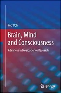 Brain, Mind and Consciousness: Advances in Neuroscience Research