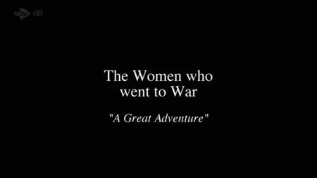 STV - The Women Who Went to War: A Great Adventure (2014)