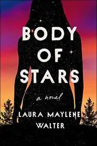 Body of Stars: A Novel