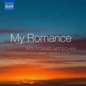 Wolfgang Mitschke & Jürgen Dietz - My Romance (2022) [Official Digital Download]