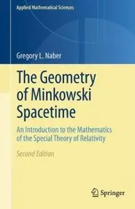 The Geometry of Minkowski Spacetime: An Introduction to the Mathematics of the Special Theory of Relativity (2nd edition)