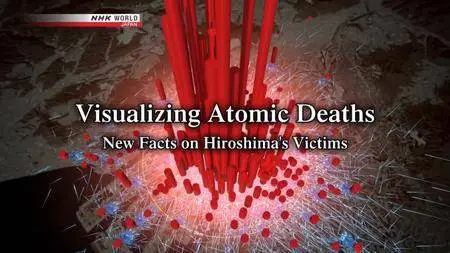 NHK Documentary - Visualizing Atomic Deaths: New Facts on Hiroshima's Victims (2017)