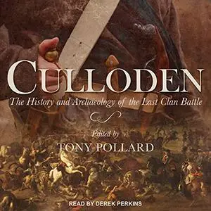 Culloden: The History and Archaeology of the Last Clan Battle [Audiobook]