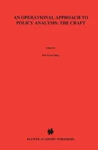 An Operational Approach to Policy Analysis: The Craft: Prescriptions for Better Analysis