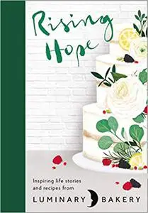 Rising Hope: Recipes and Stories from Luminary Bakery