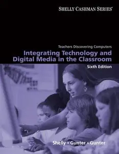 Teachers Discovering Computers: Integrating Technology and Digital Media in the Classroom, 6 edition
