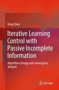 Iterative Learning Control with Passive Incomplete Information: Algorithms Design and Convergence Analysis