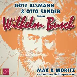 «Max und Moritz und andere Lieblingswerke von Wilhelm Busch» by Wilhelm Busch