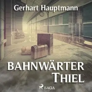 «Bahnwärter Thiel» by Gerhart Hauptmann