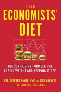 The Economists' Diet: The Surprising Formula for Losing Weight and Keeping It Off