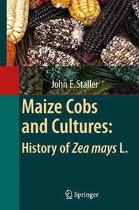 Maize Cobs and Cultures: History of Zea mays L.