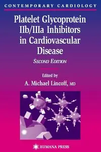 Platelet Glycoprotein IIb/IIIa Inhibitors in Cardiovascular Disease (Contemporary Cardiology) (repost)