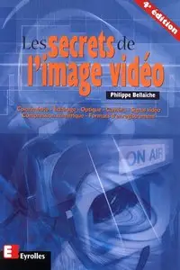 Philippe Bellaïche, "Les secrets de l'image vidéo"