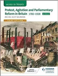 Protest, Agitation and Parliamentary Reform in Britain 1780-1928