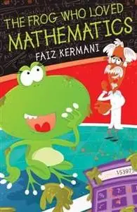 «Frog Who Loved Mathematics» by Faiz Kermani