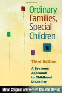 Ordinary Families, Special Children, Third Edition: A Systems Approach to Childhood Disability