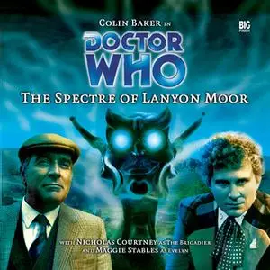 «Doctor Who - 009 - The Spectre of Lanyon Moor» by Big Finish Productions