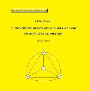 Automorphism Groups of Maps, Surfaces and Smarandache Geometries, Second Edition